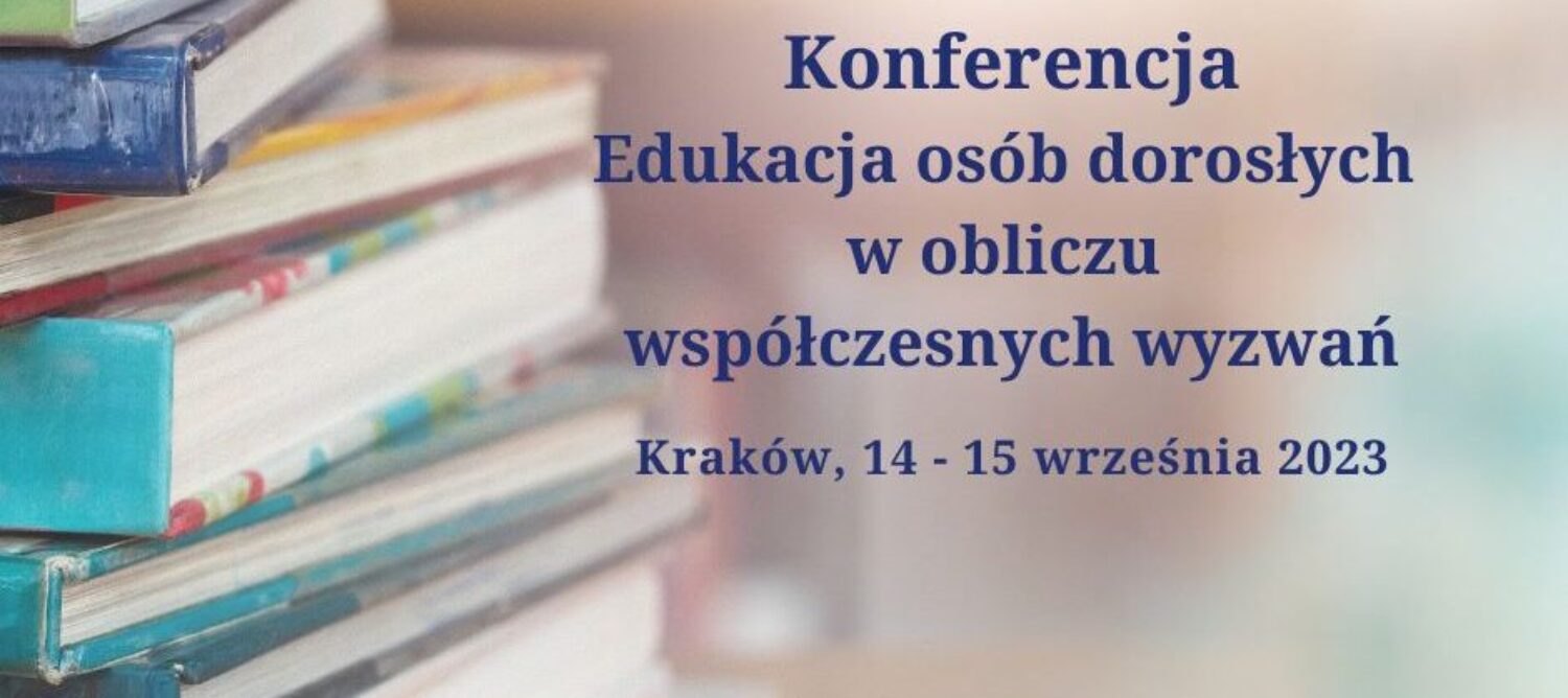 Konferencja „Edukacja osób dorosłych w obliczu współczesnych wyzwań”<br> 14-15.09.2023